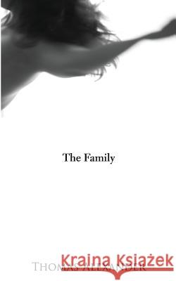 The Family: A Play Thomas Alexander Shirin Laghai 9781941979150 Direct Light