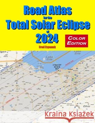 Road Atlas for the Total Solar Eclipse of 2024 - Color Edition Fred Espenak 9781941983157 Astropixels Publishing