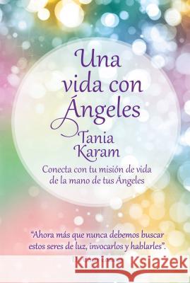 Una Vida Con Ángeles / Life with Angels Karam, Tania 9781941999653