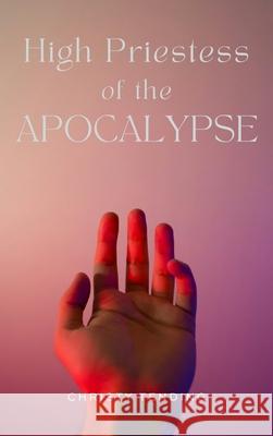 High Priestess of the Apocalypse: A Memoir of Disobedience Christy Tending 9781942004707 Elj Editions