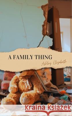 A Family Thing Ashley Elizabeth 9781942004745