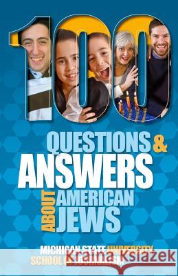 100 Questions and Answers About American Jews with a Guide to Jewish Holidays Michigan State School of Journalism, Kirsten Fermaglich (Michigan State University), Robert Alper 9781942011224