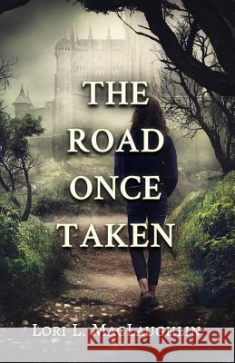 The Road Once Taken Lori L. Maclaughlin 9781942015048