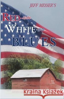 Red-state, White-guy Blues Messer, Jeff Douglas 9781942016045 Pisgah Press LLC