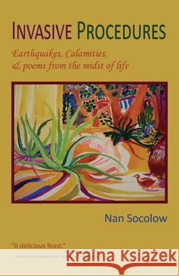 Invasive Procedures: Earthquakes, Calamities, & poems from the midst of life Socolow, Nan 9781942016229