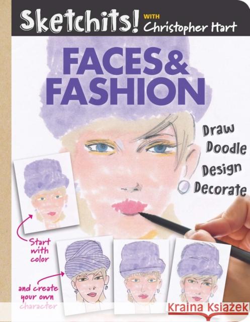 Sketchits! Faces & Fashion: Draw and Complete 100+ Color Templates Christopher Hart 9781942021490 Drawing with Christopher Hart