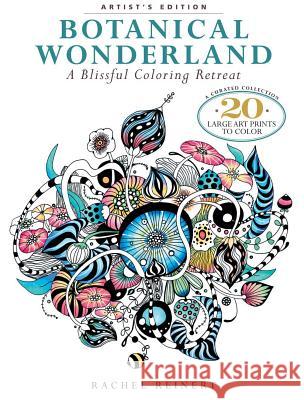 Botanical Wonderland: A Blissful Coloring Retreat: A Curated Collection - 20 Large Art Prints to Color Rachel Reinert 9781942021797 Get Creative 6