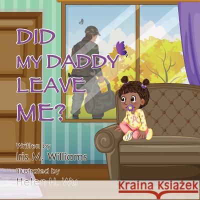 Did My Daddy Leave Me? (Military Version) Iris M. McGee Monica Tyler Helen H. Wu 9781942022107 Butterfly Typeface