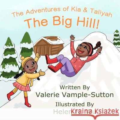 The Adventures of Kia and Taliyah: The Big Hill Valerie Vample Sutton Iris M. Williams Helen Wu 9781942022190 Butterfly Typeface
