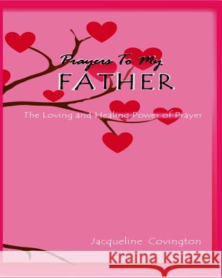 Prayers To My Father: The Loving and Healing Power of Prayer Williams, Iris M. 9781942022299