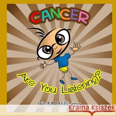 Cancer, Are You Listening? Iris M. Williams 9781942022343