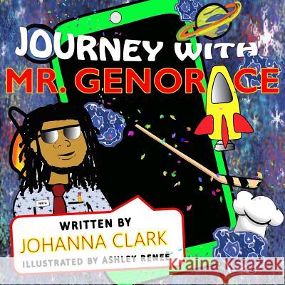 Journey with Mr. Genorace Johanna Clark Iris M. Williams Ashley Renee 9781942022367