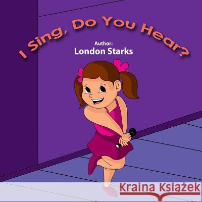 I Sing, Do You Hear? London Starks Iris M. Williams 9781942022558 Butterfly Typeface