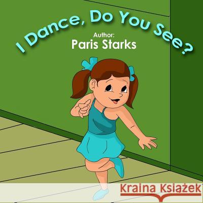 I Dance, Do You See? Paris Starks Iris M. Williams 9781942022619 Butterfly Typeface