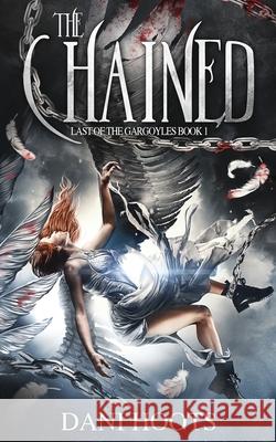 The Chained Dani Hoots 9781942023555 Dani Hoots