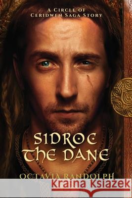 Sidroc the Dane: A Circle of Ceridwen Saga Story Octavia Randolph 9781942044093 Pyewacket Press