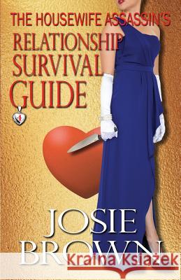 The Housewife Assassin's Relationship Survival Guide Josie Brown 9781942052135 Signal Press