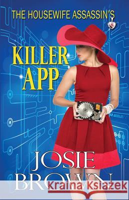 The Housewife Assassin's Killer App Josie Brown 9781942052180 Signal Press