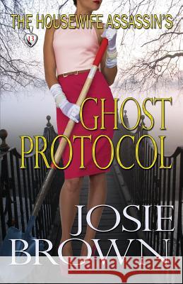 The Housewife Assassin's Ghost Protocol Josie Brown 9781942052555 Signal Press