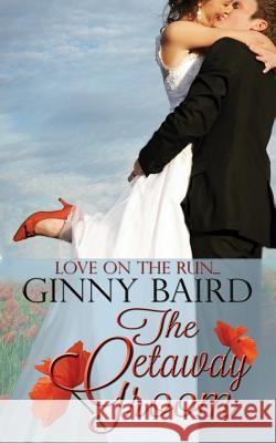 The Getaway Groom Ginny Baird 9781942058007