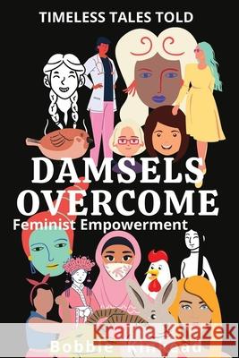 Damsels Overcome: Feminist Empowerment Bobbie Kinkead 9781942070054