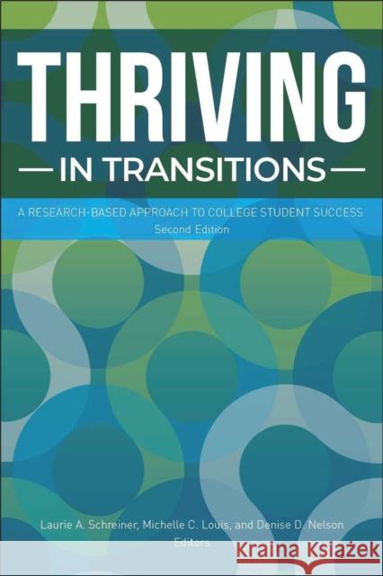 Thriving in Transitions: A Research-Based Approach to College Student Success Schreiner, Laurie A. 9781942072461 National Resource Center for the First-Year E