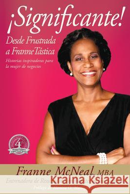 ¡significante! Desde Frustrada a Frannetástica McNeal, Franne 9781942075806 Significant Business Results LLC