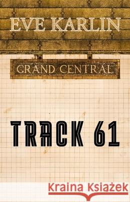 Track 61 Eve Karlin 9781942078395 Coffeetown Press