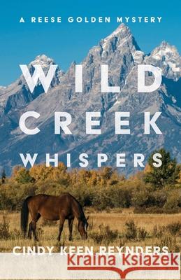 Wild Creek Whispers Cindy Keen Reynders 9781942078524