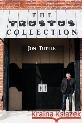 The Trustus Collection Jon Tuttle 9781942081203