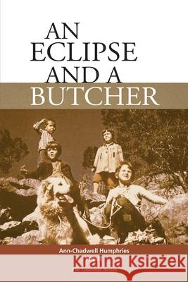 An Eclipse and a Butcher Ann -. Chadwell Humphries Ed Madden 9781942081272 Muddy Ford Press LLC