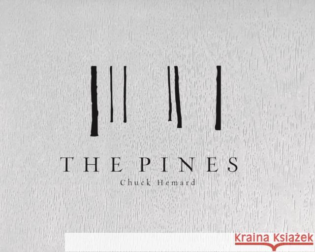 The Pines: Southern Forests Chuck Hemard 9781942084402 Daylight Books