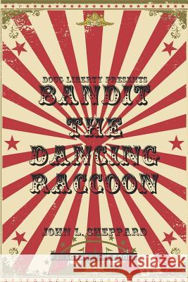 Doug Liberty Presents Bandit the Dancing Raccoon John L. Sheppard 9781942086123