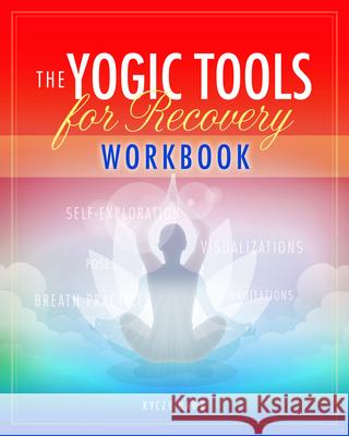 The Yogic Tools Workbook  9781942094630 Central Recovery Press