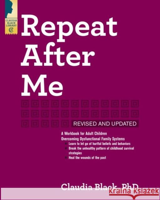 Repeat After Me: A Workbook for Adult Children Overcoming Dysfunctional Family Systems  9781942094777 Central Recovery Press
