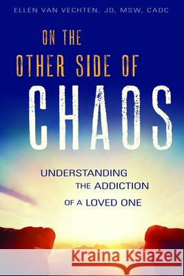 On the Other Side of Chaos: Understanding the Addiction of a Loved One  9781942094791 Central Recovery Press