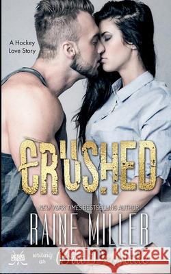 Crushed: A Hockey Love Story Raine Miller Brit DeMille 9781942095187 Raine Miller Romance