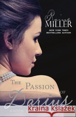 The Passion of Darius: A Gothic Tale of Love and Seduction Raine Miller   9781942095330 Raine Miller Romance