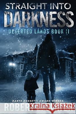 Straight Into Darkness Robert L. Slater 9781942096016