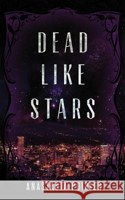 Dead Like Stars Anastasia Poirier 9781942097051