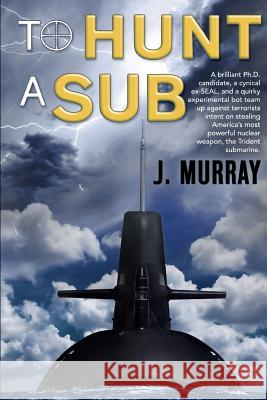 To Hunt a Sub J. Murray 9781942101468 Structured Learning LLC