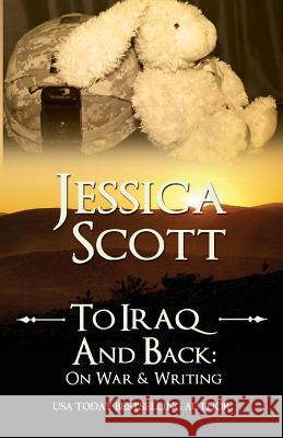 To Iraq & Back: On War and Writing Jessica Scott 9781942102007 Jessica Scott