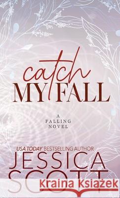 Catch My Fall: A Dark Academia Military Romance Jessica Scott 9781942102892