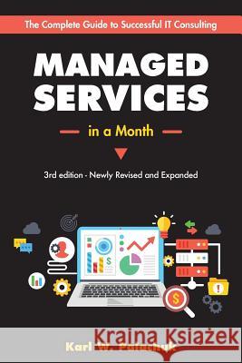 Managed Services in a Month: Build a Successful, Modern Computer Consulting Business in 30Days Palachuk, Karl W. 9781942115472