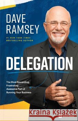 Delegation: The Most Rewarding, Frustrating . . . Awesome Part of Running Your Business Dave Ramsey 9781942121763 Ramsey Press