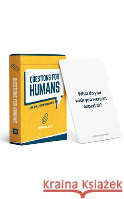 Questions for Humans: Workplace - 52 Conversation Starters to Build Trust, Break the Ice, and Create Fun, Meaningful Connections at Work John Delony 9781942121916 Ramsey Press