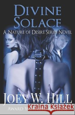 Divine Solace: A Nature of Desire Series Novel Joey W. Hill 9781942122357 Story Witch Press