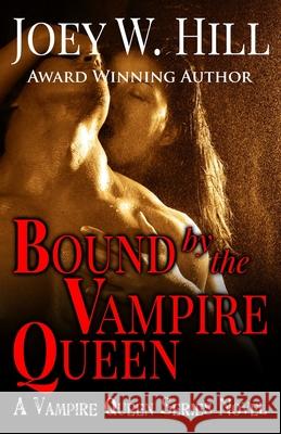 Bound by the Vampire Queen: A Vampire Queen Series Novel Joey W. Hill 9781942122661 Story Witch Press