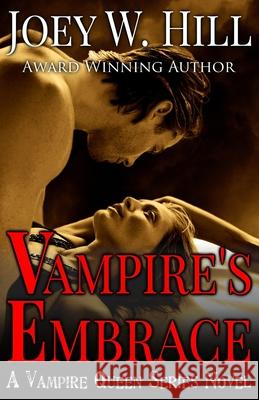 Vampire's Embrace: A Vampire Queen Series Novel Joey W. Hill 9781942122807 Storywitch Press