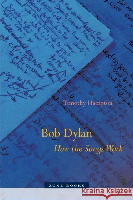 Bob Dylan: How the Songs Work Timothy Hampton 9781942130369